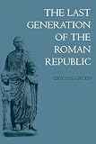 Gruen, Erich S.: The Last Generation of the Roman Republic Gruen, Erich S.: The Last Generation of the Roman Republic