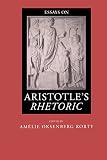 Rorty, Amelie Oksenberg: Essays on Aristotle's Rhetoric Rorty, Amelie Oksenberg: Essays on Aristotle's Rhetoric