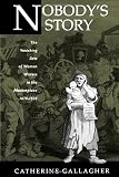Gallagher, Catherine: Nobody's Story: The Vanishing Acts of Women Writers in the Marketplace, 1670-1820