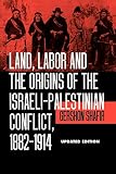 Shafir, Gershon: Land, Labor and the Origins of the Israeli-Palestinian Conflict 1882-1914 Shafir, Gershon: Land, Labor and the Origins of the Israeli-Palestinian Conflict 1882-1914