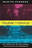 Sturken, Marita: Tangled Memories: The Vietnam War, the AIDS Epidemic, And the Politics of Remembering Sturken, Marita: Tangled Memories: The Vietnam War, the AIDS Epidemic, And the Politics of Remembering