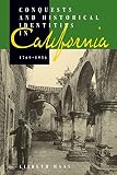 Haas, Lisbeth: Conquests and Historical Identities in California, 1769-1936 Haas, Lisbeth: Conquests and Historical Identities in California, 1769-1936