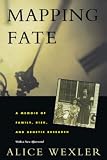 Wexler, Alice: Mapping Fate: A Memoir of Family, Risk, and Genetic Research Wexler, Alice: Mapping Fate: A Memoir of Family, Risk, and Genetic Research