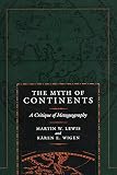 Lewis, Martin W.: The Myth of Continents: A Critique of Metageography Lewis, Martin W.: The Myth of Continents: A Critique of Metageography
