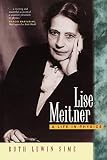 Sime, Ruth Lewin: Lise Meitner: A Life in Physics Sime, Ruth Lewin: Lise Meitner: A Life in Physics