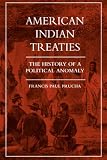 Prucha, Francis Paul: American Indian Treaties: The History of a Political Anomaly Prucha, Francis Paul: American Indian Treaties: The History of a Political Anomaly