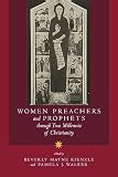 Walker, Pamela J.: Women Preachers and Prophets Through Two Millennia of Christianity Walker, Pamela J.: Women Preachers and Prophets Through Two Millennia of Christianity