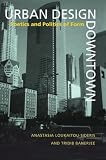 Banerjee, Tridib: Urban Design Downtown: Poetics and Politics of Form