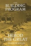 Roller, Duane W.: The Building Program of Herod the Great Roller, Duane W.: The Building Program of Herod the Great