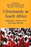 Elphick, Richard: Christianity in South Africa: A Political, Social, and Cultural History Elphick, Richard: Christianity in South Africa: A Political, Social, and Cultural History