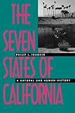 Fradkin, Philip L.: The Seven States of California: A Natural and Human History Fradkin, Philip L.: The Seven States of California: A Natural and Human History