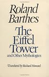 Barthes, Roland: The Eiffel Tower: And Other Mythologies Barthes, Roland: The Eiffel Tower: And Other Mythologies