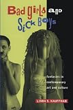 Kauffman, Linda S.: Bad Girls and Sick Boys: Fantasies in Contemporary Culture