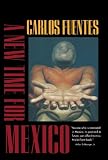 Fuentes, Carlos: A New Time for Mexico Fuentes, Carlos: A New Time for Mexico