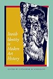 Soussloff, Catherine M.: Jewish Identity in Modern Art History Soussloff, Catherine M.: Jewish Identity in Modern Art History