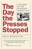 Rudenstine, David: The Day the Presses Stopped: A History of the Pentagon Papers Case Rudenstine, David: The Day the Presses Stopped: A History of the Pentagon Papers Case