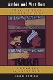 Mariscal, George: Aztlan and Viet Nam: Chicano and Chicana Experiences of the War Mariscal, George: Aztlan and Viet Nam: Chicano and Chicana Experiences of the War