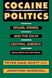 Marshall, Jonathan: Cocaine Politics: Drugs, Armies, and the CIA in Central America Marshall, Jonathan: Cocaine Politics: Drugs, Armies, and the CIA in Central America