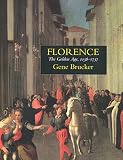 Brucker, Gene: Florence: The Golden Age 1138-1737 Brucker, Gene: Florence: The Golden Age 1138-1737