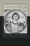 Leyerle, Blake: Theatrical Shows and Ascetic Lives: John Chrysostom's Attack on Spiritual Marriage