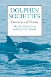 Norris, Kenneth S.: Dolphin Societies: Discoveries and Puzzles Norris, Kenneth S.: Dolphin Societies: Discoveries and Puzzles