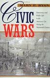 Ryan, Mary P.: Civic Wars: Democracy and Public Life in the American City During the Nineteenth Century Ryan, Mary P.: Civic Wars: Democracy and Public Life in the American City During the Nineteenth Century