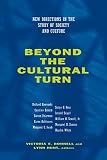 Bonnell, Victoria E.: Beyond the Cultural Turn: New Directions in the Study of Society and Culture