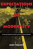 Ferguson, James: Expectations of Modernity: Myths and Meanings of Urban Life on the Zambian Copperbelt Ferguson, James: Expectations of Modernity: Myths and Meanings of Urban Life on the Zambian Copperbelt
