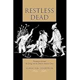 Johnston, Sarah Iles: Restless Dead: Encounters Between the Living and the Dead in Ancient Greece Johnston, Sarah Iles: Restless Dead: Encounters Between the Living and the Dead in Ancient Greece