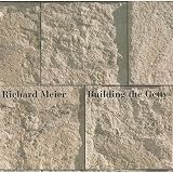 Meier, Richard: Building the Getty Meier, Richard: Building the Getty