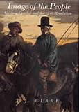 Clark, T. J.: Image of the People: Gustave Courbet and the 1848 Revolution Clark, T. J.: Image of the People: Gustave Courbet and the 1848 Revolution