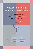 Parker, Richard: Framing the Sexual Subject: The Politics of Gender, Sexuality, and Power
