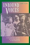Yung, Judy: Unbound Voices: A Documentary History of Chinese Women in San Francisco Yung, Judy: Unbound Voices: A Documentary History of Chinese Women in San Francisco