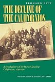 Pitt, Leonard: Decline of the Californios: A Social History of the Spanish-Speaking Californias, 1846-1890