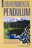 Freeze, R. Allan: The Environmental Pendulum: A Quest for the Truth About Toxic Chemicals, Human Health, and Environmental Protection Freeze, R. Allan: The Environmental Pendulum: A Quest for the Truth About Toxic Chemicals, Human Health, and Environmental Protection