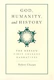 Chazan, Robert: God, Humanity, and History: The Hebrew First Crusade Narratives Chazan, Robert: God, Humanity, and History: The Hebrew First Crusade Narratives