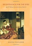 Hollander, Martha: An Entrance for the Eyes: Space and Meaning in Seventeenth-Century Dutch Art Hollander, Martha: An Entrance for the Eyes: Space and Meaning in Seventeenth-Century Dutch Art