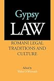 Weyrauch, Walter O.: Gypsy Law: Romani Legal Traditions and Culture
