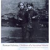 Vishniac, Roman: Children of a Vanished World Vishniac, Roman: Children of a Vanished World