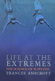 Ashcroft, Frances: Life at the Extremes Ashcroft, Frances: Life at the Extremes