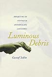 Sobin, Gustaf: Luminous Debris: Reflecting on Vestige in Provence and Languedoc Sobin, Gustaf: Luminous Debris: Reflecting on Vestige in Provence and Languedoc