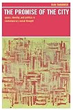 Tajbakhsh, Kian: The Promise of the City: Space, Identity, and Politics in Contemporary Social Thought Tajbakhsh, Kian: The Promise of the City: Space, Identity, and Politics in Contemporary Social Thought