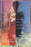 Moya, Paula M. L.: Reclaiming Identity: Realist Theory and the Predicament of Postmodernism Moya, Paula M. L.: Reclaiming Identity: Realist Theory and the Predicament of Postmodernism