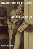 Marnham, Patrick: Dreaming With His Eyes Open: A Life of Diego Rivera Marnham, Patrick: Dreaming With His Eyes Open: A Life of Diego Rivera