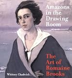 Chadwick, Whitney: Amazons in the Drawing Room: The Art of Romaine Brooks Chadwick, Whitney: Amazons in the Drawing Room: The Art of Romaine Brooks