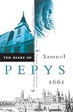 Pepys, Samuel: The Diary of Samuel Pepys: 1661 Pepys, Samuel: The Diary of Samuel Pepys: 1661