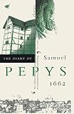 Pepys, Samuel: The Diary of Samuel Pepys: 1662 Pepys, Samuel: The Diary of Samuel Pepys: 1662