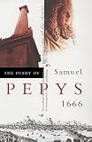 Pepys, Samuel: The Diary of Samuel Pepys: 1666 Pepys, Samuel: The Diary of Samuel Pepys: 1666