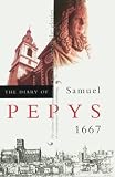 Pepys, Samuel: The Diary of Samuel Pepys: 1667 Pepys, Samuel: The Diary of Samuel Pepys: 1667