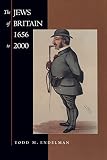 Endelman, Todd M.: The Jews of Britain, 1656 to 2000 Endelman, Todd M.: The Jews of Britain, 1656 to 2000